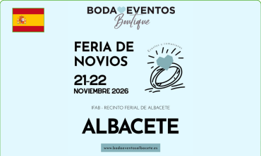 Bodaeventos Albacete 2026 – Hội chợ lập kế hoạch đám cưới & Event Wedding Fair